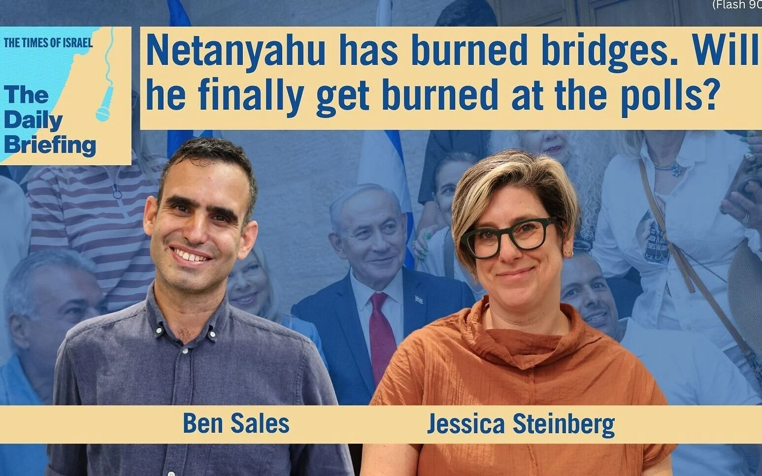 Daily Briefing Sept. 6: Netanyahu has burned bridges. How will that play out at the polls?