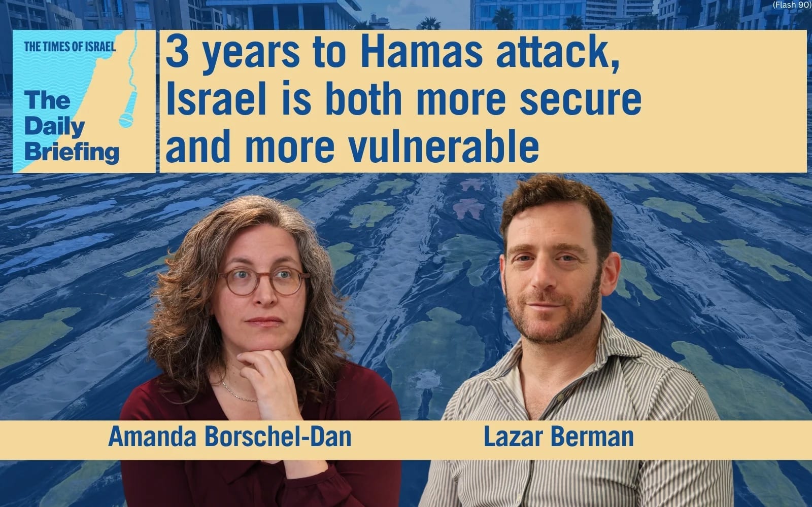 Daily Briefing  Oct. 7 – 3 years to Hamas attack, Israel is both more secure and more vulnerable