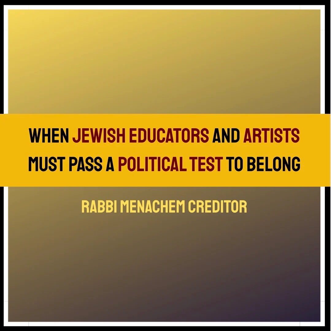 When Jewish Educators and Artists Must Pass a Political Test to Belong