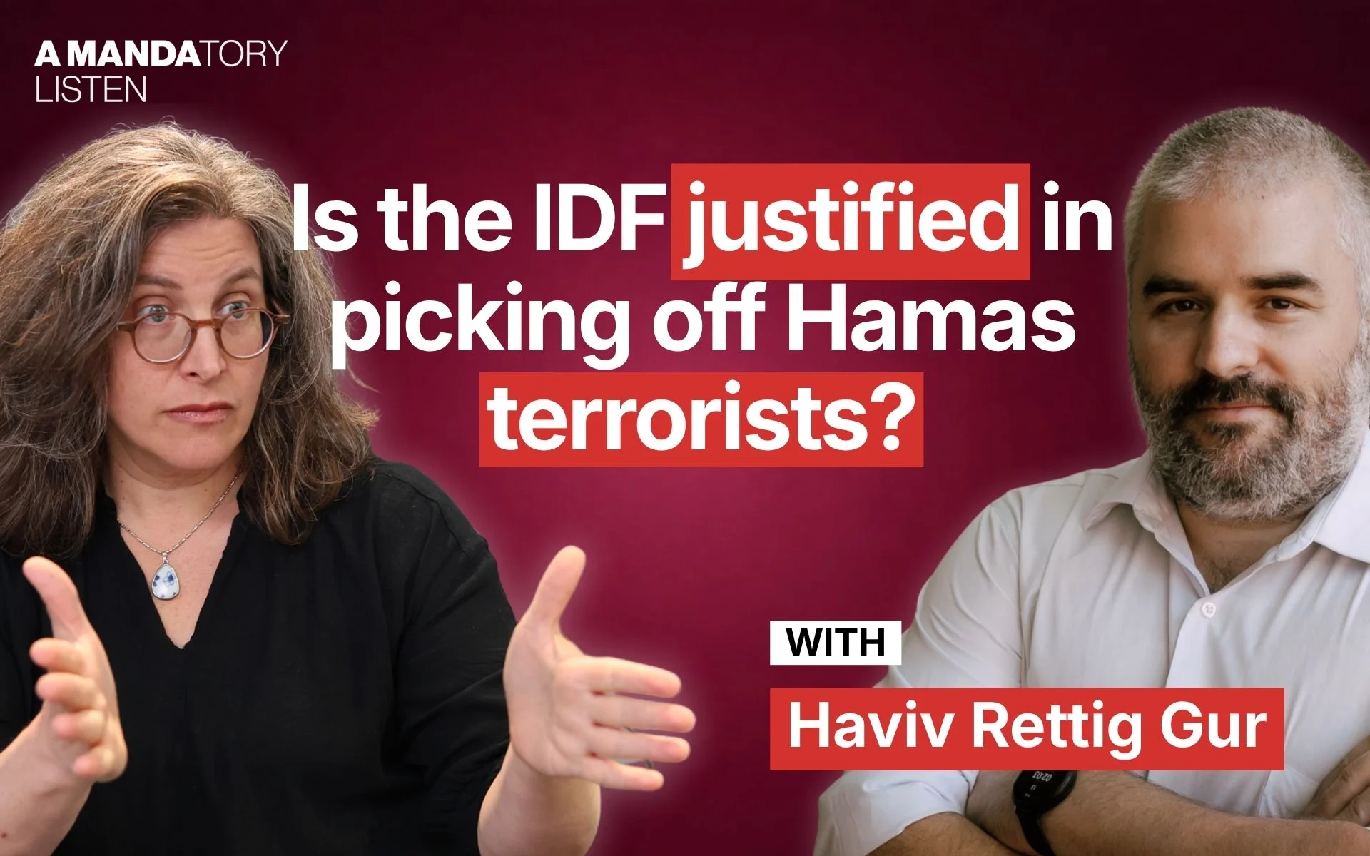 A Mandatory Listen – Haviv Rettig Gur: Is the IDF justified in picking off Hamas terrorists?